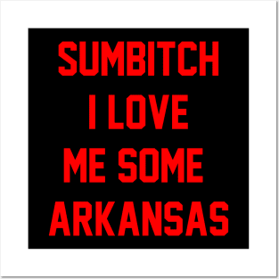 sumbitch i love me some arkansas Posters and Art